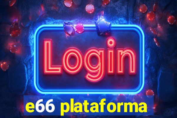e66 plataforma